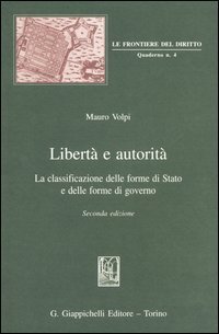 Libert&agrave; e autorit&agrave;. La classificazione delle forme di Stato e delle forme di governo - GOVERNO
