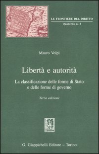 Libert&agrave; e autorit&agrave;. La classificazione delle forme di Stato e delle forme di governo