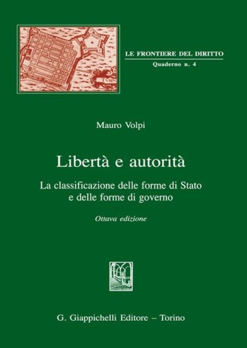 Libert&agrave; e autorit&agrave;. La classificazione delle forme di Stato e delle forme di governo