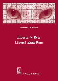 Libert&agrave; in rete. Libert&agrave; dalla rete