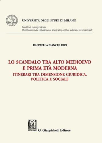 Lo scandalo tra alto medioevo e prima et&agrave; moderna. Itinerari tra dimensione giuridica, politica e sociale