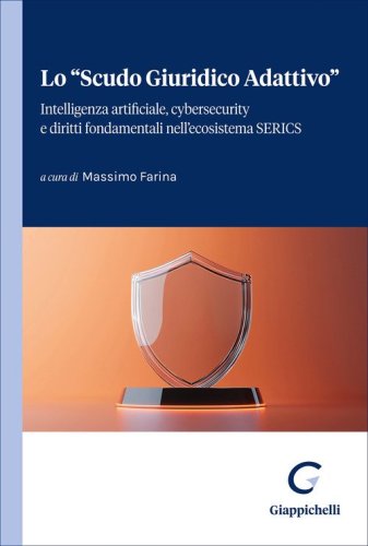 Lo &laquo;Scudo Giuridico Adattivo&raquo;. Intelligenza artificiale, cybersecurity e diritti fondamentali nell'ecosistema SERICS