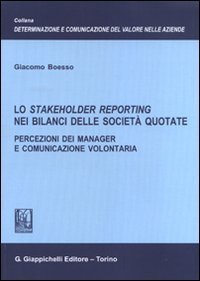 Lo stakeholder reporting nei bilanci delle societ&agrave; quotate. Percezioni dei manager e comunicazione volontaria