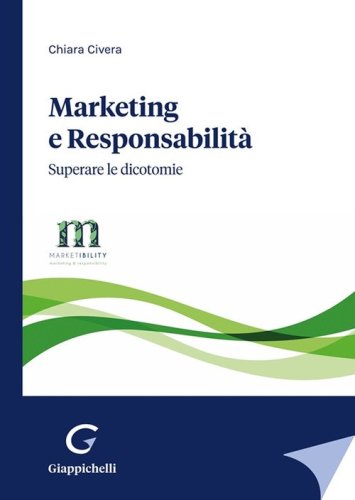 Marketing e responsabilit&agrave;. Superare le dicotomie