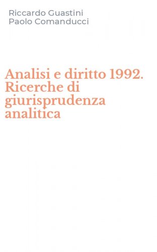 Analisi e diritto 1992. Ricerche di giurisprudenza analitica