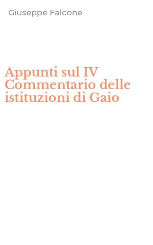 Appunti sul IV Commentario delle istituzioni di Gaio