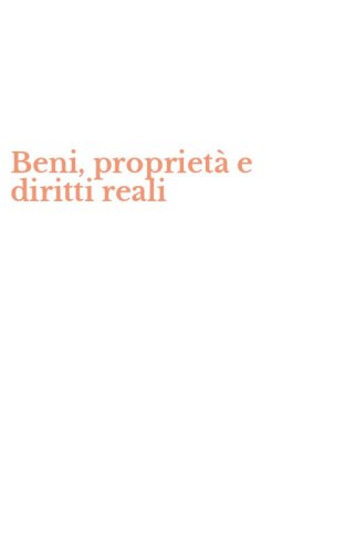 Beni, propriet&agrave; e diritti reali