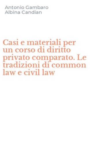 Casi e materiali per un corso di diritto privato comparato. Le tradizioni di common law e civil law