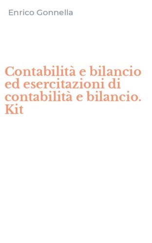 Contabilit&agrave; e bilancio ed esercitazioni di contabilit&agrave; e bilancio. Kit