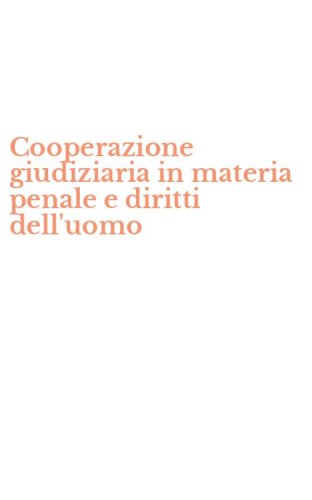Cooperazione giudiziaria in materia penale e diritti dell'uomo