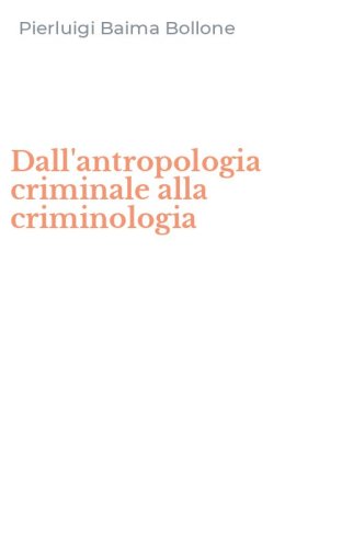 Dall'antropologia criminale alla criminologia