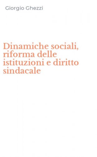 Dinamiche sociali, riforma delle istituzioni e diritto sindacale