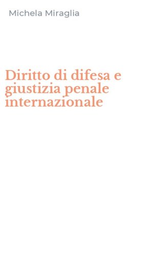 Diritto di difesa e giustizia penale internazionale