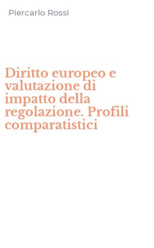 Diritto europeo e valutazione di impatto della regolazione. Profili comparatistici