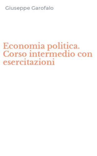 Economia politica. Corso intermedio con esercitazioni