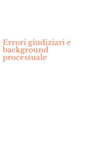 Errori giudiziari e background processuale