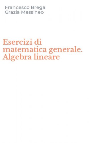 Esercizi di matematica generale. Algebra lineare