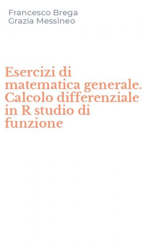 Esercizi di matematica generale. Calcolo differenziale in R studio di funzione