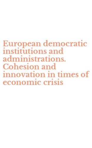 European democratic institutions and administrations. Cohesion and innovation in times of economic crisis