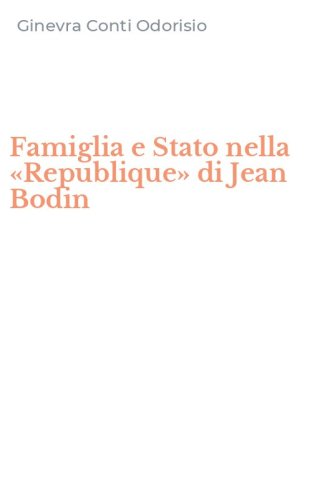 Famiglia e Stato nella &laquo;Republique&raquo; di Jean Bodin