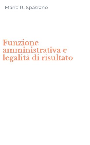 Funzione amministrativa e legalit&agrave; di risultato