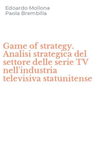 Game of strategy. Analisi strategica del settore delle serie TV nell'industria televisiva statunitense