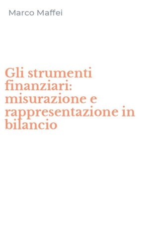 Gli strumenti finanziari: misurazione e rappresentazione in bilancio