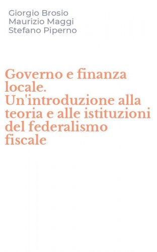 Governo e finanza locale. Un'introduzione alla teoria e alle istituzioni del federalismo fiscale