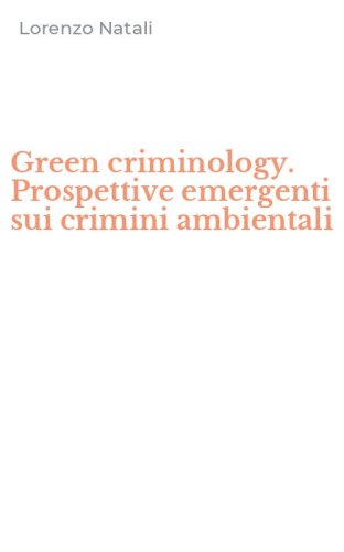 Green criminology. Prospettive emergenti sui crimini ambientali