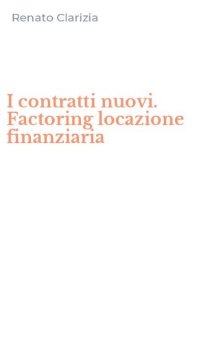 I contratti nuovi. Factoring locazione finanziaria