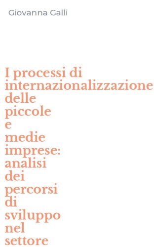 I processi di internazionalizzazione delle piccole e medie imprese: analisi dei percorsi di sviluppo nel settore meccano-ceramico