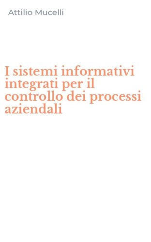 I sistemi informativi integrati per il controllo dei processi aziendali