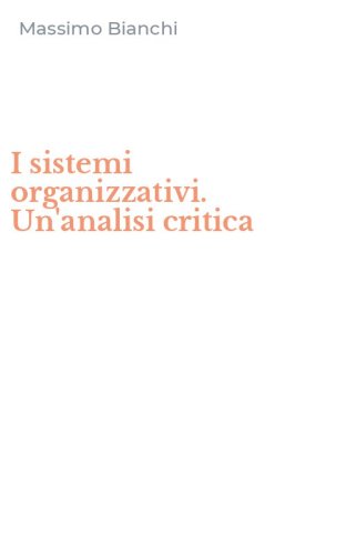 I sistemi organizzativi. Un'analisi critica