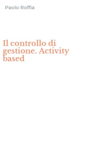 Il controllo di gestione. Activity based