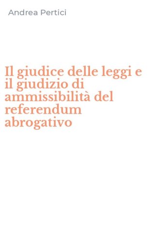 Il giudice delle leggi e il giudizio di ammissibilità del referendum abrogativo