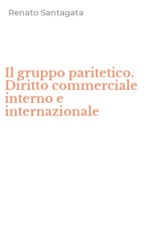 Il gruppo paritetico. Diritto commerciale interno e internazionale