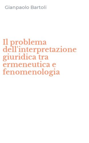 Il problema dell'interpretazione giuridica tra ermeneutica e fenomenologia