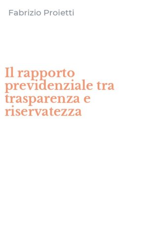 Il rapporto previdenziale tra trasparenza e riservatezza