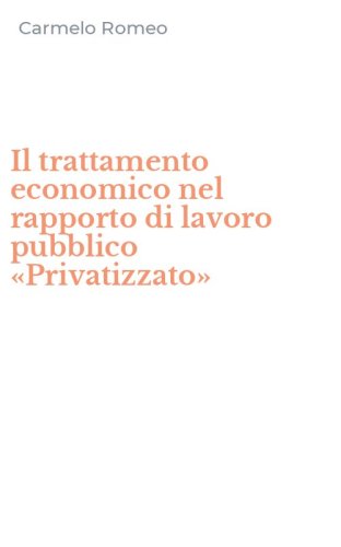 Il trattamento economico nel rapporto di lavoro pubblico &laquo;Privatizzato&raquo;