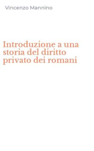 Introduzione a una storia del diritto privato dei romani