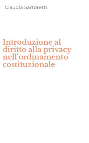 Introduzione al diritto alla privacy nell'ordinamento costituzionale