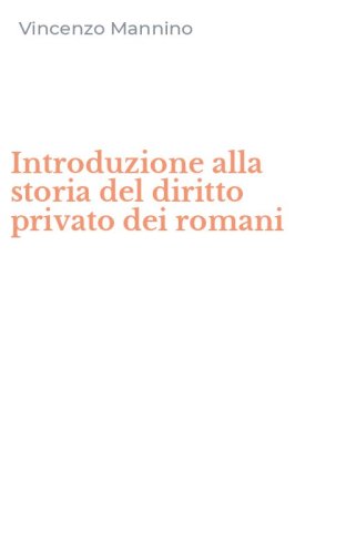 Introduzione alla storia del diritto privato dei romani