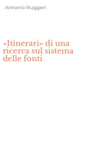 &laquo;Itinerari&raquo; di una ricerca sul sistema delle fonti