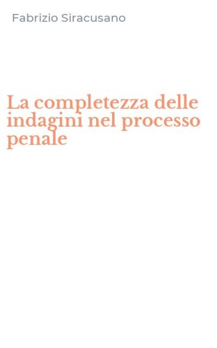 La completezza delle indagini nel processo penale