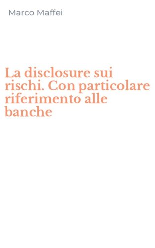 La disclosure sui rischi. Con particolare riferimento alle banche