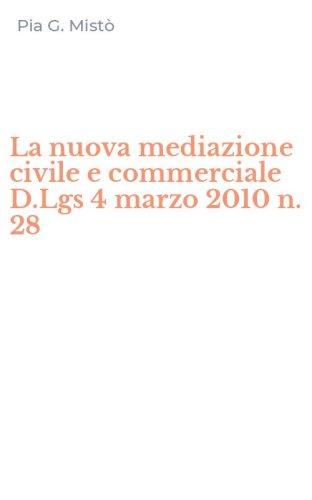 La nuova mediazione civile e commerciale D.Lgs 4 marzo 2010 n. 28