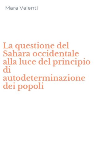 La questione del Sahara occidentale alla luce del principio di autodeterminazione dei popoli