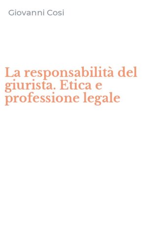 La responsabilit&agrave; del giurista. Etica e professione legale
