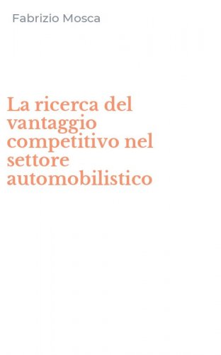 La ricerca del vantaggio competitivo nel settore automobilistico