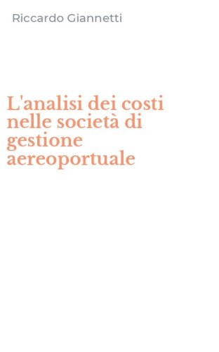L'analisi dei costi nelle societ&agrave; di gestione aereoportuale